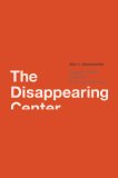Disappearing Center Engaged Citizens, Polarization, and American Democracy cover art