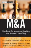 Middle Market M and A Handbook for Investment Banking and Business Consulting cover art