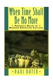 When Time Shall Be No More Prophecy Belief in Modern American Culture cover art