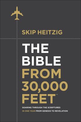 Bible from 30,000 Feet Soaring Through the Scriptures in One Year from Genesis to Revelation  9780736970297 Front Cover