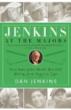 Jenkins at the Majors Sixty Years of the World's Best Golf Writing, from Hogan to Tiger 2010 9780767925297 Front Cover