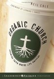 Organic Church Growing Faith Where Life Happens cover art
