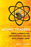 Atomic Tragedy Henry L. Stimson and the Decision to Use the Bomb Against Japan  9780801476297 Front Cover