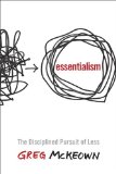 Essentialism: The Disciplined Pursuit of Less 2014 9780804165297 Front Cover