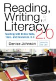 Reading, Writing, and Literacy 2. 0 Teaching with Online Texts, Tools, and Resources, K-8  9780807755297 Front Cover