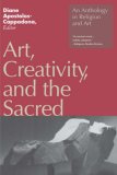 Art, Creativity, and the Sacred An Anthology in Religion and Art cover art