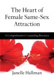 Heart of Female Same-Sex Attraction A Comprehensive Counseling Resource cover art