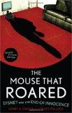 Mouse That Roared Disney and the End of Innocence 2nd 9781442203297 Front Cover