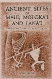 Ancient Sites of Maui, Molokai and Lanai : Archaeological Places of Interest in the Hawaiian Islands cover art