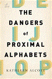 Dangers of Proximal Alphabets A Novel 2012 9781590515297 Front Cover