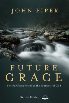 Future Grace, Revised Edition The Purifying Power of the Promises of God cover art