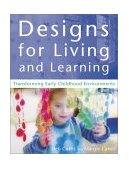 Designs for Living and Learning Transforming Early Childhood Environments  9781929610297 Front Cover