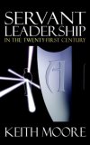 Servant Leadership in the Twenty-First Century 2005 9781933596297 Front Cover