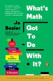 What's Math Got to Do with It? How Teachers and Parents Can Transform Mathematics Learning and Inspire Success cover art