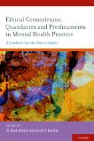 Ethical Conundrums, Quandaries and Predicaments in Mental Health Practice A Casebook from the Files of Experts  9780195385298 Front Cover