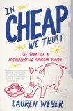In CHEAP We Trust The Story of a Misunderstood American Virtue cover art