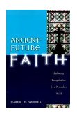 Ancient-Future Faith Rethinking Evangelicalism for a Postmodern World cover art