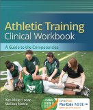 Athletic Training Clinical Workbook: A Guide to the Competencies cover art