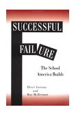 Successful Failure The School America Builds  9780813391298 Front Cover