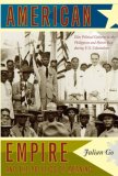 American Empire and the Politics of Meaning Elite Political Cultures in the Philippines and Puerto Rico During U. S. Colonialism cover art