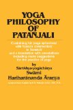 Yoga Philosophy of Patanjali Containing His Yoga Aphorisms with Vyasa&#39;s Commentary in Sanskrit and a Translation with Annotations Including Many Suggestions for the Practice of Yoga