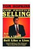 Low Profile Selling : Act Like a Lamb, Sell Like a Lion cover art