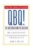 QBQ! the Question Behind the Question Practicing Personal Accountability at Work and in Life cover art