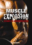 Muscle Explosion 28 Days to Maximum Mass 2011 9780972410298 Front Cover