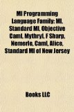 Ml Programming Language Family : Ml, Standard Ml, Objective Caml, Mythryl, F Sharp, Nemerle, Caml, Alice, Standard Ml of New Jersey 2010 9781155461298 Front Cover