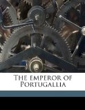 Emperor of Portugalli 2010 9781176587298 Front Cover