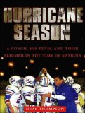 Hurricane Season: A Coach, His Team, and Their Triumph in the Time of Katrina 2007 9781400105298 Front Cover
