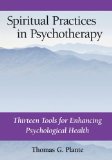 Spiritual Practices in Psychotherapy Thirteen Tools for Enhancing Psychological Health cover art