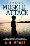 Muskie Attack An up North Adventure 2012 9781475004298 Front Cover