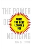Power of Noticing What the Best Leaders See 2014 9781476700298 Front Cover