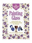 Painting Glass in a Weekend 1999 9781579900298 Front Cover