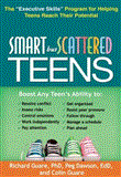 Smart but Scattered Teens The "Executive Skills" Program for Helping Teens Reach Their Potential  9781609182298 Front Cover