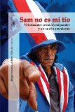 Sam No Es Mi Tio Veinticuatro Crï¿½nicas Migrantes y un Sueï¿½o Americano  9781614355298 Front Cover