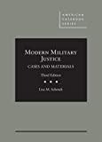 Modern Military Justice, Cases and Materials 3rd 9781684671298 Front Cover