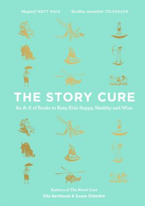 Story Cure An a-Z of Books to Keep Kids Happy, Healthy and Wise  9781782115298 Front Cover