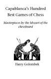 Capablanca's Hundred Best Games of Chess 2004 9781843821298 Front Cover