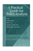 Practical Guide for Policy Analysis The Eightfold Path to More Effective Problem Solving 2nd 9781889119298 Front Cover