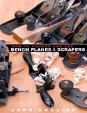 How to Choose and Use Bench Planes and Scrapers 2010 9781933502298 Front Cover
