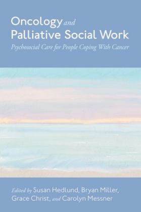Oncology and Palliative Social Work Psychosocial Care for People Coping with Cancer  9780197607299 Front Cover