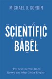 Scientific Babel How Science Was Done Before and after Global English  9780226000299 Front Cover