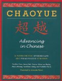 Chaoyue: Advancing in Chinese A Textbook for Intermediate and Preadvanced Students