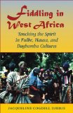 Fiddling in West Africa Touching the Spirit in Fulbe, Hausa, and Dagbamba Cultures 2008 9780253219299 Front Cover