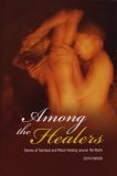 Among the Healers Stories of Spiritual and Ritual Healing Around the World  9780275987299 Front Cover