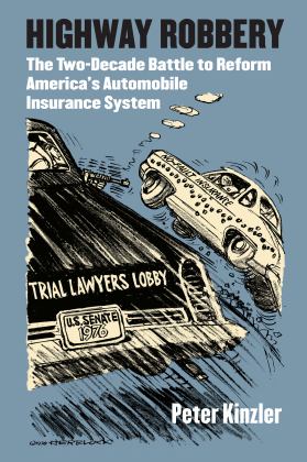 Highway Robbery The Two-Decade Battle to Reform America's Automobile Insurance System 2021 9780700632299 Front Cover