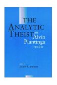 Analytic Theist An Alvin Plantinga Reader 1998 9780802842299 Front Cover