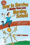 How to Survive and Maybe Even Love Nursing School A Guide for Students by Students cover art